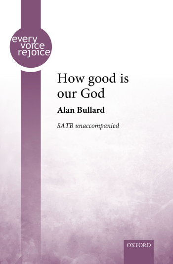 Bullard: How good is our God: Vocal SATB (OUP) Digital Edition
