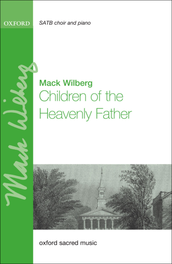 Wilberg: Children of the Heavenly Father for SATB and piano or small orchestra (OUP) Digital Edition