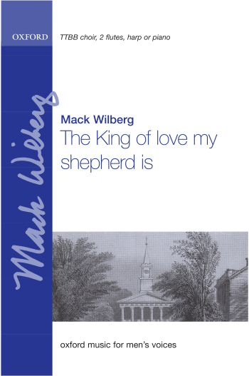 Wilberg: The king of love, my shepherd is for TTBB choir, two flutes  (OUP) Digital Edition
