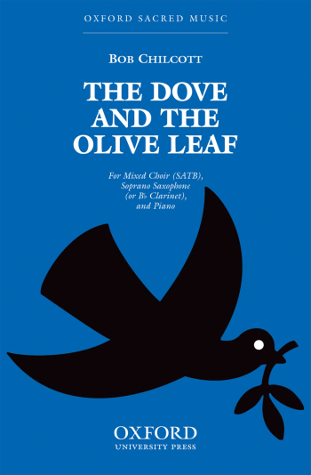 Chilcott: The Dove And The Olive Leaf Vocal Satb  (OUP) Digital Edition
