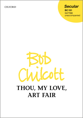 Chilcott: Thou, my love, art fair for SATTBB unaccompanied (OUP) Digital Edition