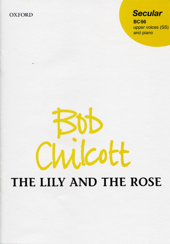 Chilcott: The Lily And The Rose: Vocal: 2 Part With Piano (OUP) Digital Edition