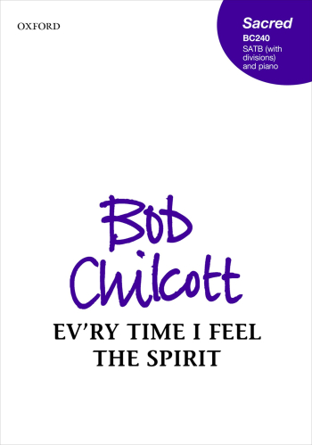 Chilcott: Ev'ry time I feel the Spirit for SATB (with divisions) and piano (OUP) Digital Edition
