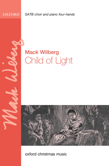 Wilberg: Child of Light for SATB and piano four-hands or chamber orchestra (OUP) Digital Edition