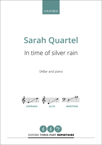 Quartel: In time of silver rain for SABar and piano (OUP) Digital Edition
