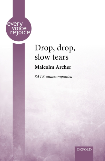 Archer: Drop, drop, slow tears for SATB unaccompanied (OUP) Digital Edition