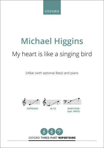 Higgins: My heart is like a singing bird for SABar and piano (OUP) Digital Edition