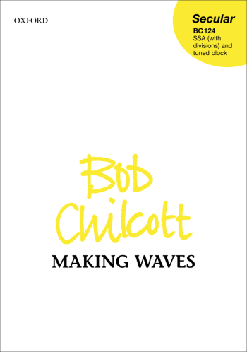 Chilcott: Making Waves for SSA (with divisions) unaccompanied (OUP) Digital Edition