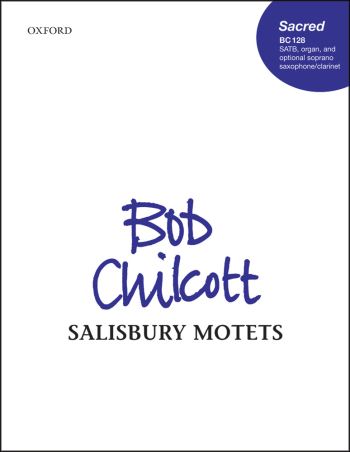 Chilcott: Salisbury Motets: Vocal: SATB And Organ (OUP) Digital Edition