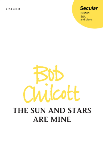 Chilcott: The Sun and Stars are Mine for SSA and piano (OUP) Digital Edition