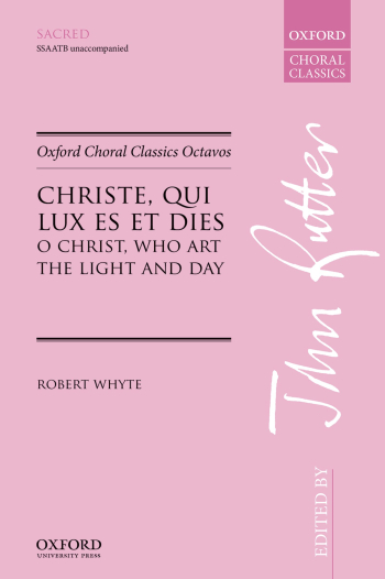 Whyte: Christe, qui lux es et dies for SSAATB unaccompanied (OUP DIGITAL)