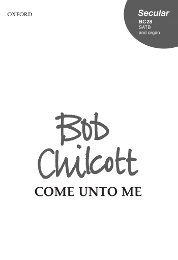 Chilcott: Come unto me A mysterious and mesmeric anthem for SATB and organ, (OUP DIGITAL)