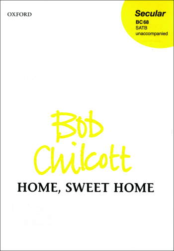 Chilcott: Home Sweet Home: Vocal SATB (OUP) Digital Edition
