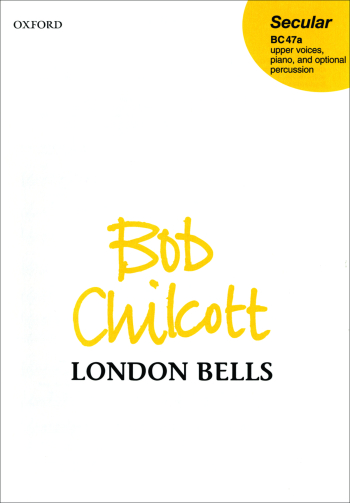 Chilcott: London Bells for SS (London Bells), SSA (Good morrow), and piano  (OUP) Digital Edition