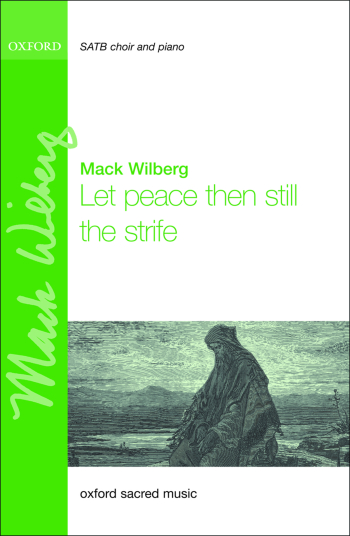 Wilberg: Let peace then still the strife for SATB and piano or orchestra (OUP) Digital Edition