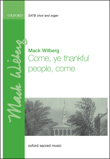 Wilberg: Come, ye thankful people, come for SATB and orchestra or organ (OUP) Digital Edition