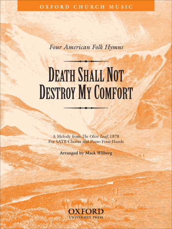 Wilberg: Death shall not destroy my comfort for SATB and piano (4 hands) (OUP) Digital Edition