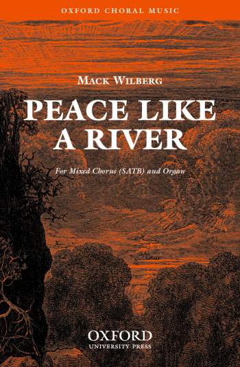 Wilberg: Peace like a river for SATB and organ or orchestra (OUP) Digital Edition