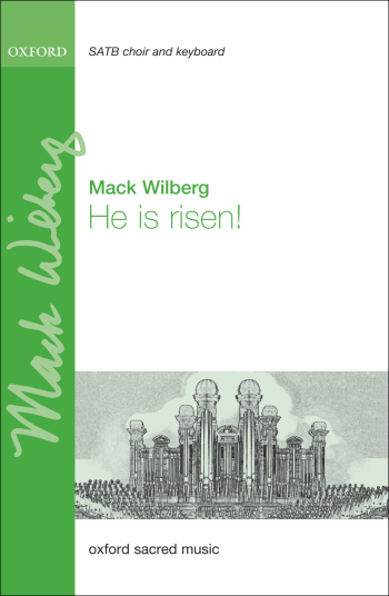 Wilberg: He is risen! for SATB and organ or orchestra (OUP) Digital Edition