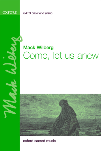 Wilberg: Come, let us anew for SATB and piano or orchestra (OUP) Digital Edition