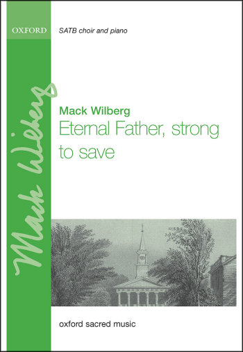 Wilberg: Eternal Father, strong to save for SATB and piano or full orchestra (OUP) Digital Edition