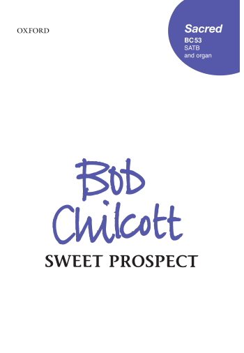 Chilcott: Sweet Prospect for SATB and organ (OUP) Digital Edition