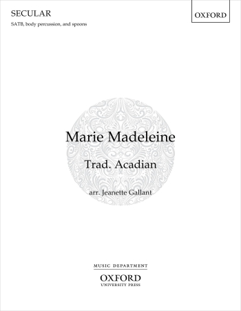 Gallant: Marie Madeleine (SATB) Trad. Acadian (OUP)