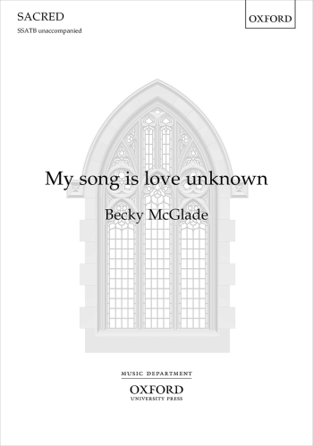 McGlade: My song is love unknown for SSATB unaccompanied (OUP) Digital Edition