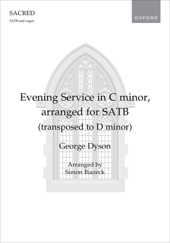 Dyson: Evening Service in C minor for SATB (transposed to D minor) for SATB and organ  (OUP DIGITAL)