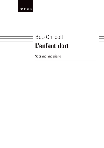Chilcott: L'enfant dort for solo soprano and piano (OUP) Digital Edition