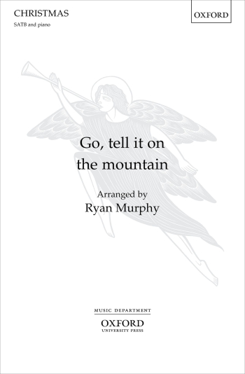 Murphy: Go, tell it on the mountain for SATB and piano or orchestra (OUP) Digital Edition