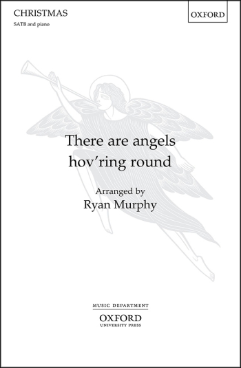 Murphy: There are angels hov'ring round for SATB and piano or orchestra (OUP) Digital Edition