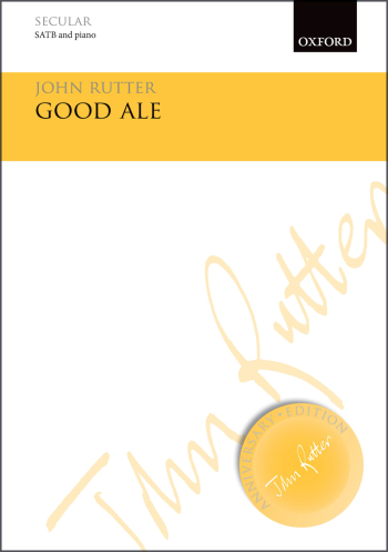 Rutter: Good Ale for SATB and piano/orchestra (OUP) Digital Edition