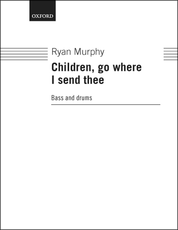Murphy: Children, go where I send thee for SATB and piano  (OUP) Digital Edition