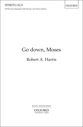 Harris: Go down, Moses for unaccompanied SATB chorus, with soprano and tenor soloists (OUP DIGITAL)
