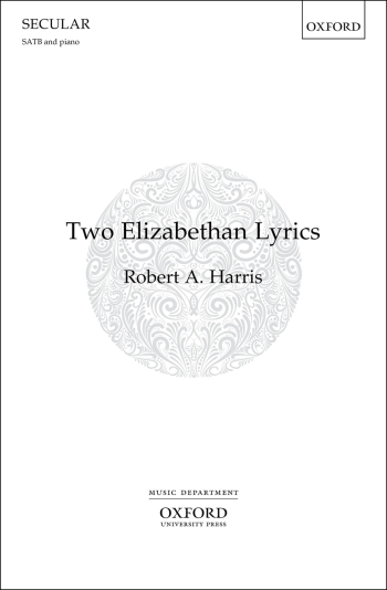 Harris: Two Elizabethan Lyrics for SATB and chamber orchestra or piano (OUP) Digital Edition