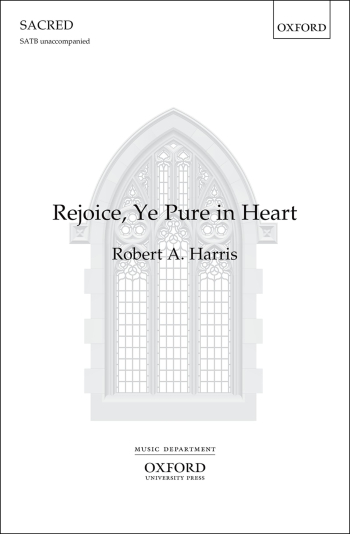Harris: Rejoice, ye pure in heart for SATB unaccompanied. (OUP) Digital Edition
