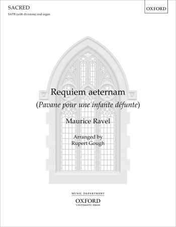 Ravel: Requiem aeternam for SATB (with divisions) and organ. (OUP) Digital Edition