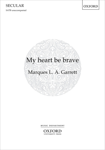 Garrett: My heart be brave for SATB unaccompanied (OUP) Digital Edition