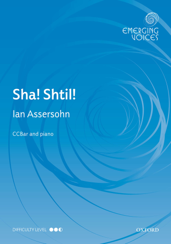 Assersohn: Sha! Shtil! For 3-part Cambiata Choir (CCBar) And Piano (OUP) Digital Edition