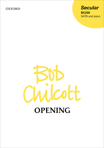 Chilcott: Opening for SATB and piano. (OUP) Digital Edition