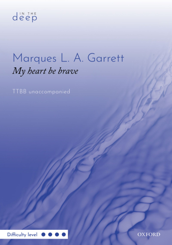 Garrett: My heart be brave for TTBB unaccompanied (OUP) Digital Edition