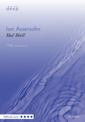 Assersohn: Sha! Shtil! For TTBB And Piano (OUP) Digital Edition