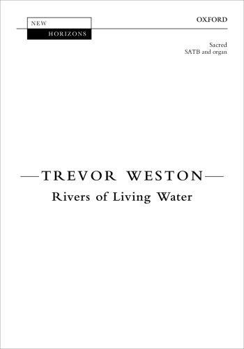 Weston: Rivers of Living Water for SATB and organ. (OUP) Digital Edition
