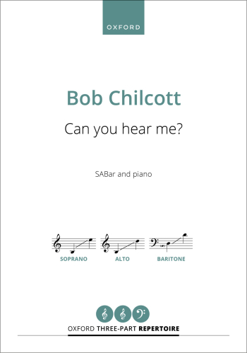 Chilcott: Can you hear me? for SABar and piano, or piano and string orchestra (OUP DIGITAL)