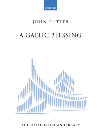 Rutter: A Gaelic Blessing for solo organ (OUP) Digital Edition