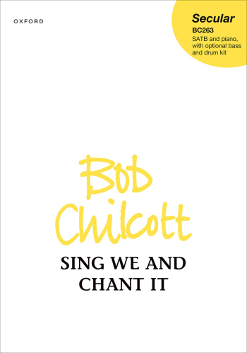 Chilcott: Sing we and chant it for SATB and piano, with optional bass and drum kit (OUP DIGITAL)