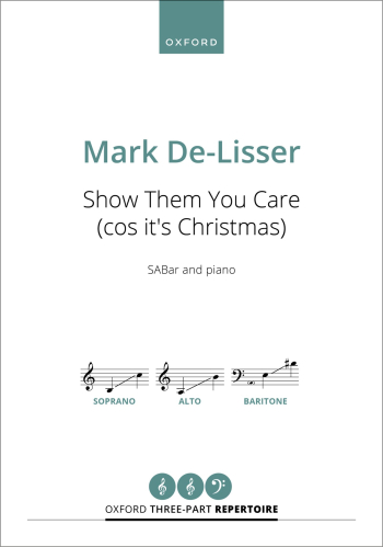 De-Lisser: Show them you care ('cos it's Christmas) for SABar and piano (OUP DIGITAL)