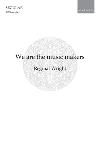 Wright: We are the music makers for SATB and piano (OUP DIGITAL)