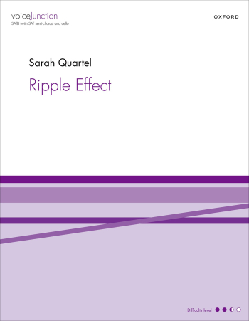 Quartel: Ripple Effect for SATB (with SAT semi-chorus) and cello (OUP DIGITAL)